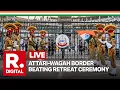 Attari-Wagah Border Beating Retreat LIVE Independence Day 2026 India-Pakistan Border