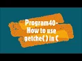 Program40-How to use getche in C