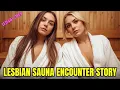 Lesbian Story Steam Between Us The Sauna Encounter