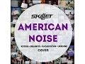 Download Lagu Skillet  American Noise ( Russian PanHeads cover)