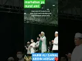 Marhaban Ya nurul Aini HABIB ALI ZAINAL ABIDIN ASEGAF BERSHOLAWAT