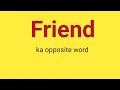 Friend ka opposite word opposite word antonyms