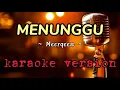 Download Lagu Menunggu - Meerqeen [karaoke version]