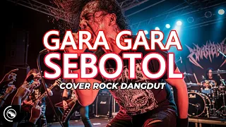 gara gara sebotol cover versi rock dangdut komposisi musik rock dangdut yang pas enak di dengar