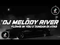 Download Lagu DJ MELODY RIVER FLOWS IN YOU X TANGAN DI ATAS TIKTOK VIRAL TERBARU 2023 MELODY RIVER FLOWS IN YOU