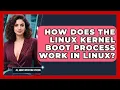 How Does The Linux Kernel Boot Process Work In Linux - All About Operating Systems
