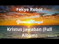 Download Lagu [Full]Kristus Jawaban | Feyke Robot