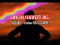 Download Lagu “AZLAN - JANGAN KHIANATI AKU cover GUSTI ARIF”-Video\u0026lirik_VINZIE@vinziechanel286
