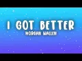 Morgan Wallen - I Got Better (Lyrics)