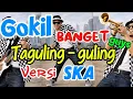 Lagu GOKIL banget guys  - Taguling - guling Versi SKA 