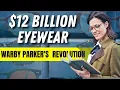 Warby Parker s 12 Billion Eyewear Revolution Transforming the Industry with Affordable Vision Care