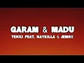 Download Lagu Garam \u0026 Madu (Sakit Dadaku) – Tenxi, Jemsii \u0026 Naykilla Lyrics