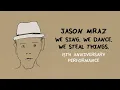 Download Lagu Jason Mraz - We Sing. We Dance. We Steal Things. 15th Anniversary Performance