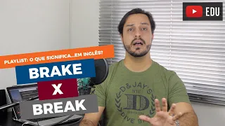 DIFERENÇA ENTRE BRAKE E BREAK