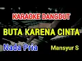 Download Lagu BUTA KARENA CINTA - Karaoke Nada Pria [ Mansyur S ]
