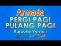 Download Lagu Armada - Pergi Pagi Pulang Pagi (Karaoke) by GMusic