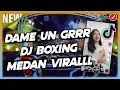 Download Lagu DJ DAME UN GRRR FULL BASS!! DJ BOXING MEDAN - JUNGLE DUTCH 2025 TERBARU