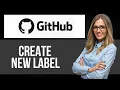 How to Create New Label on Github Step by Step GitHub Tutorial