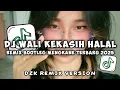 Lagu DJ KEKASIH HALAL WALI BOOTLEG MENGKANE TERBARU 2025 ( Dzk Remix Version )