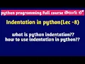 indentation in python python programming Full course in Telugu