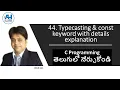 44 Type Casting const keyword explanation in more detail C Programming in Telugu