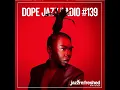 Download Lagu DOPE JAZZ RADIO #139 [Kaidi Tatham, Cenk Esen, Summer Pearl, Marcina Arnold, Blvck Spvde]