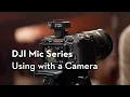 DJI Mic 3 Using with a Camera