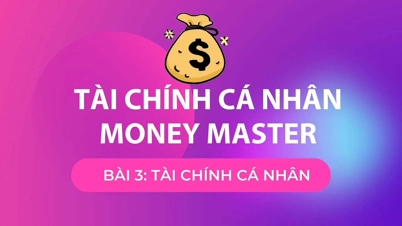 Outline Video Buổi 3_Quản lý tài chính - Money Master #MoneyMaster #tài_chính_cá_nhân  #ThuMate