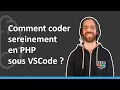 Comment coder sereinement en PHP sous VSCode