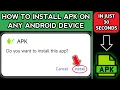 How to Install apk on Any Android Device in just 30 seconds