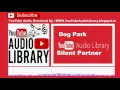 Dog Park  Silent Partner   Audio Library – No Copyright Music