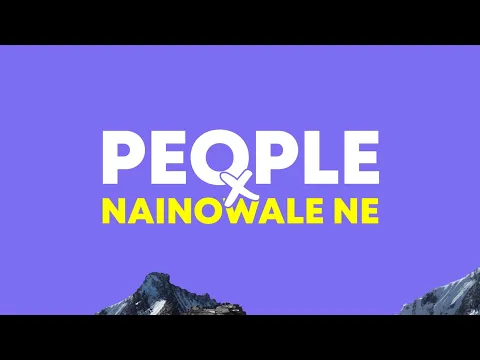 Download MP3 People X Nainowale Ne (Lyrics Terjemahan)| Mashup Full Version