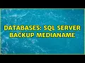 Databases SQL Server backup medianame 2 Solutions