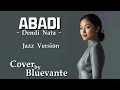 Lagu BLUEVANTE – Abadi (Dendi Nata Jazz Cover)
