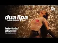 Lagu Dua Lipa - Interlude / Physical [Radical Optimism The Tour Live Studio Version]