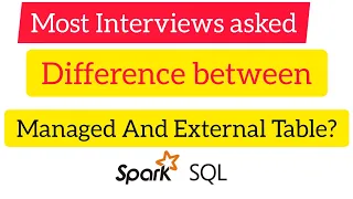Spark SQL for Data Engineering 6 Difference between Managed table and External table