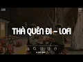 Download Lagu Nhạc Chill TikTok 2023 - Thà Quên Đi Lofi - Vậy Thế Nên Em Còn Gì Muốn Nói Với Anh Hãy Nói Ra Lofi