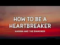 Download Lagu Marina And The Diamonds - How To Be a heartbreaker (Lyrics) This is how to be a heartbreaker
