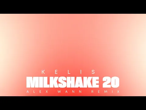 Download MP3 Kelis - Milkshake 20 (Alex Wann Remix) [Official Visualizer]