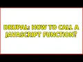 Drupal How to call a javascript function 2 Solutions
