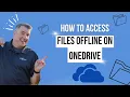 How To Access OneDrive Files Offline