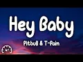 Download Lagu Pitbull - Hey Baby (Lyrics) ft. T-Pain
