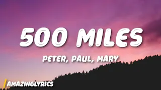 500 Miles - Peter Paul and Mary