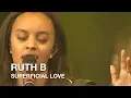 Download Lagu Ruth B | Superficial Love | CBC Festival