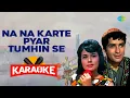 Download Lagu Na Na Karte Pyar Tumhin Se - Karaoke With Lyrics | Mohammed Rafi, Suman Kalyanpur | Kalyanji-Anandji