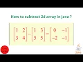 how to subtract 2d array in java matrix subtraction malayalam Code eureka