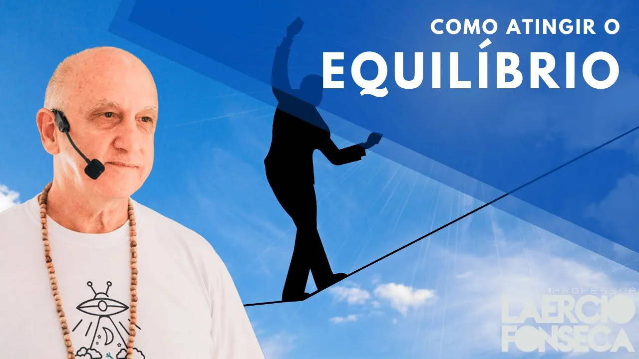 Como Atingir o EQUILÍBRIO em NOSSA VIDA | Prof. Laércio Fonseca