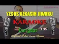 Download Lagu YESUS KEKASIH JIWAKU // KARAOKE KITA // DANGDUT // C : DO
