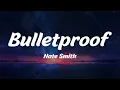 Bulletproof - Nate Smith (Lyrics)