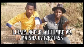 LUJAPA NGELELA UJUMBE WA MAISHA 0712671455 2025 